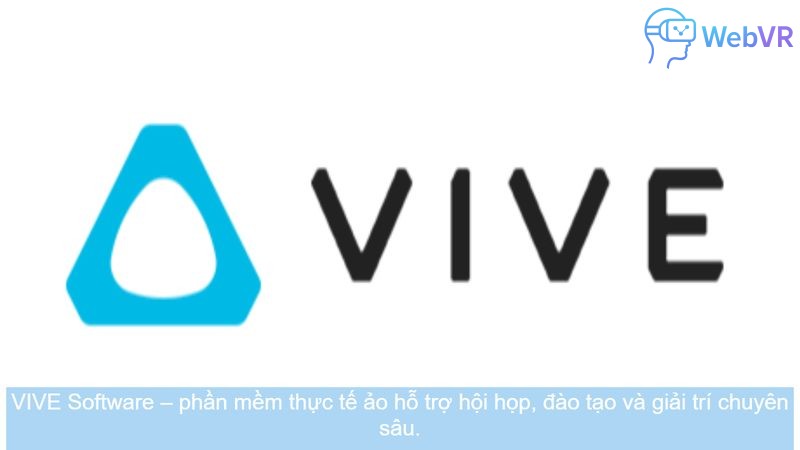 VIVE Software – phần mềm thực tế ảo hỗ trợ hội họp, đào tạo và giải trí chuyên sâu.
