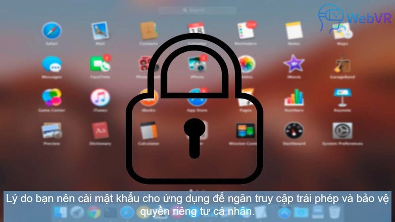 Lý do bạn nên cài mật khẩu cho ứng dụng để ngăn truy cập trái phép và bảo vệ quyền riêng tư cá nhân.