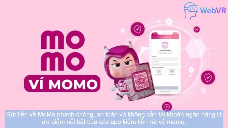 Rút tiền về MoMo nhanh chóng, an toàn và không cần tài khoản ngân hàng là ưu điểm nổi bật của các app kiếm tiền rút về momo.