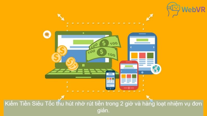 Kiếm Tiền Siêu Tốc thu hút nhờ rút tiền trong 2 giờ và hàng loạt nhiệm vụ đơn giản.