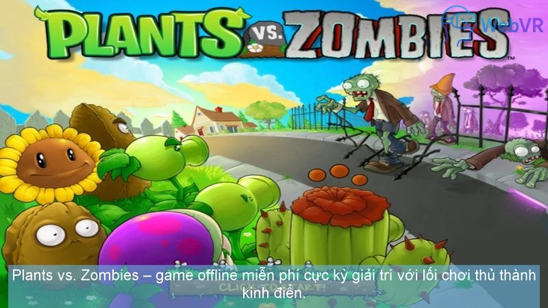 Plants vs. Zombies – game offline miễn phí cực kỳ giải trí với lối chơi thủ thành kinh điển.