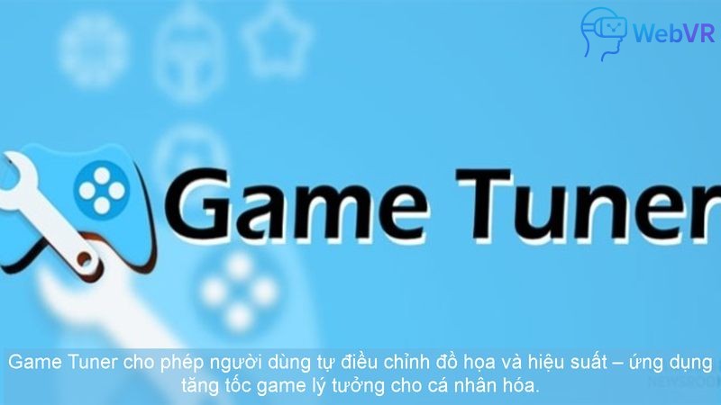 Game Tuner cho phép người dùng tự điều chỉnh đồ họa và hiệu suất – ứng dụng tăng tốc game lý tưởng cho cá nhân hóa.