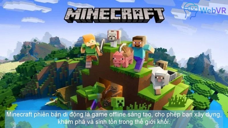 Minecraft phiên bản di động là game offline sáng tạo, cho phép bạn xây dựng, khám phá và sinh tồn trong thế giới khối.