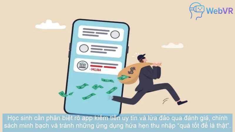 Học sinh cần phân biệt rõ app kiếm tiền uy tín và lừa đảo qua đánh giá, chính sách minh bạch và tránh những ứng dụng hứa hẹn thu nhập “quá tốt để là thật”.