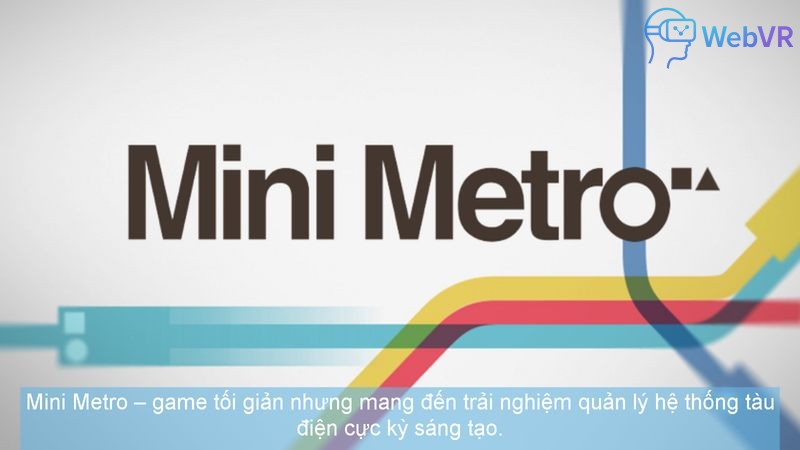 Mini Metro – game tối giản nhưng mang đến trải nghiệm quản lý hệ thống tàu điện cực kỳ sáng tạo.