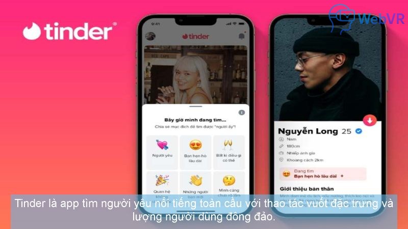 Tinder là app tìm người yêu nổi tiếng toàn cầu với thao tác vuốt đặc trưng và lượng người dùng đông đảo.