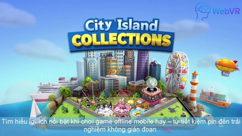 Tìm hiểu lợi ích nổi bật khi chơi game offline mobile hay – từ tiết kiệm pin đến trải nghiệm không gián đoạn.
