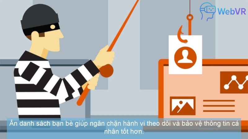 Ẩn danh sách bạn bè giúp ngăn chặn hành vi theo dõi và bảo vệ thông tin cá nhân tốt hơn.