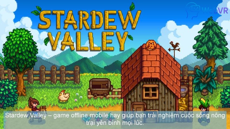 Stardew Valley – game offline mobile hay giúp bạn trải nghiệm cuộc sống nông trại yên bình mọi lúc.