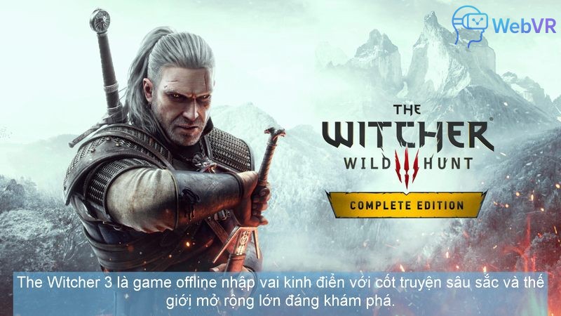 The Witcher 3 là game offline nhập vai kinh điển với cốt truyện sâu sắc và thế giới mở rộng lớn đáng khám phá.