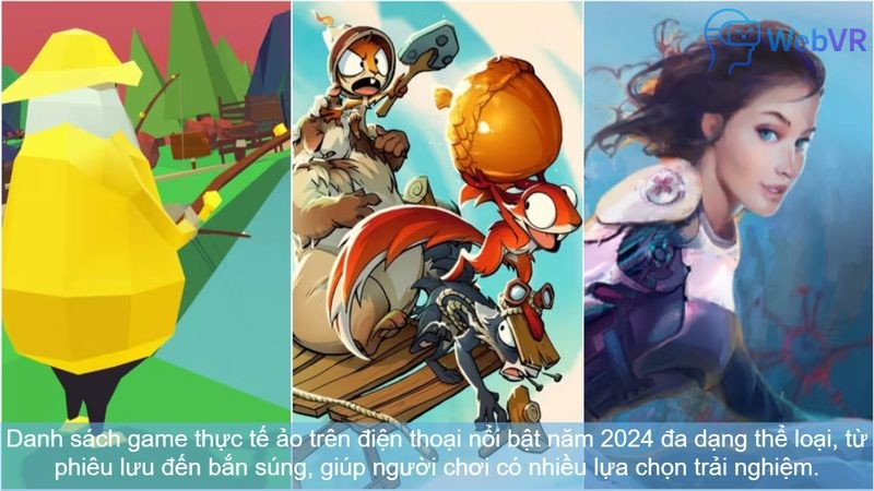 Danh sách game thực tế ảo trên điện thoại nổi bật năm 2025 đa dạng thể loại, từ phiêu lưu đến bắn súng, giúp người chơi có nhiều lựa chọn trải nghiệm.