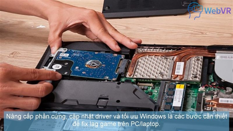 Nâng cấp phần cứng, cập nhật driver và tối ưu Windows là các bước cần thiết để fix lag game trên PC/laptop.