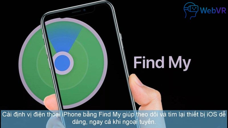 Cài định vị điện thoại iPhone bằng Find My giúp theo dõi và tìm lại thiết bị iOS dễ dàng, ngay cả khi ngoại tuyến.