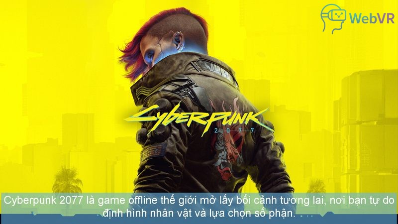 Cyberpunk 2077 là game offline thế giới mở lấy bối cảnh tương lai, nơi bạn tự do định hình nhân vật và lựa chọn số phận.