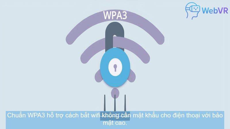 Chuẩn WPA3 hỗ trợ cách bắt wifi không cần mật khẩu cho điện thoại với bảo mật cao.