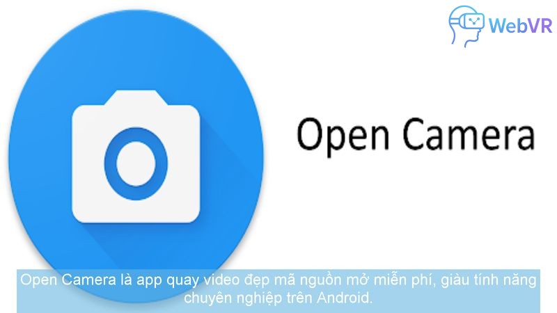 Open Camera là app quay video đẹp mã nguồn mở miễn phí, giàu tính năng chuyên nghiệp trên Android.