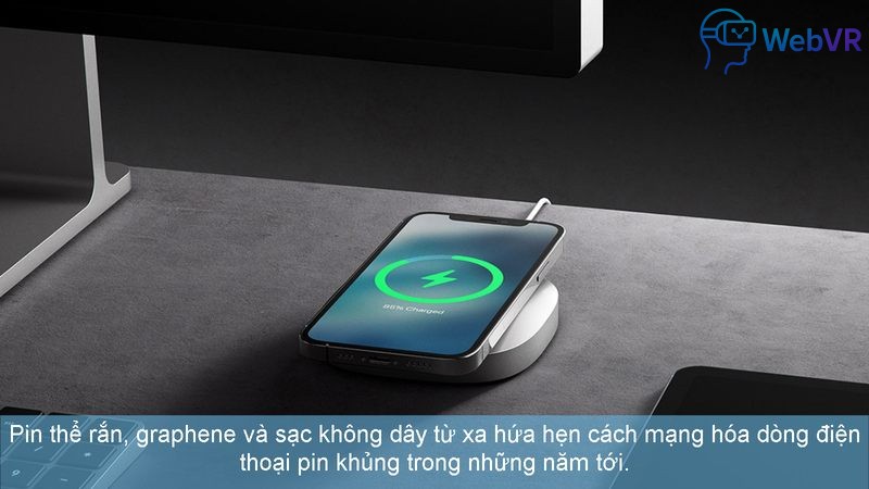 Pin thể rắn, graphene và sạc không dây từ xa hứa hẹn cách mạng hóa dòng điện thoại pin khủng trong những năm tới.