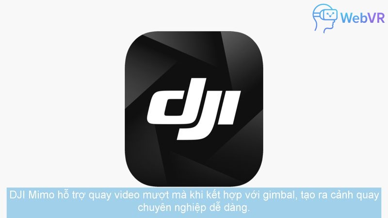 DJI Mimo hỗ trợ quay video mượt mà khi kết hợp với gimbal, tạo ra cảnh quay chuyên nghiệp dễ dàng.