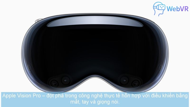 Apple Vision Pro – đột phá trong công nghệ thực tế hỗn hợp với điều khiển bằng mắt, tay và giọng nói.