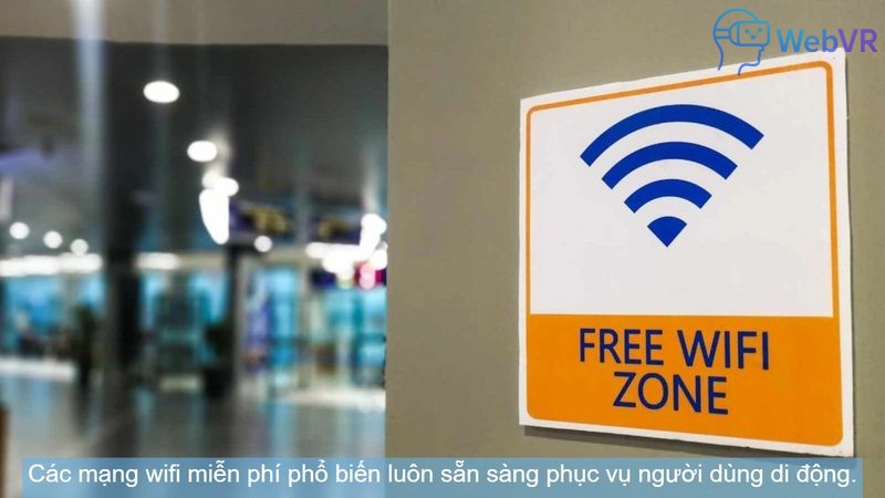Các mạng wifi miễn phí phổ biến luôn sẵn sàng phục vụ người dùng di động.