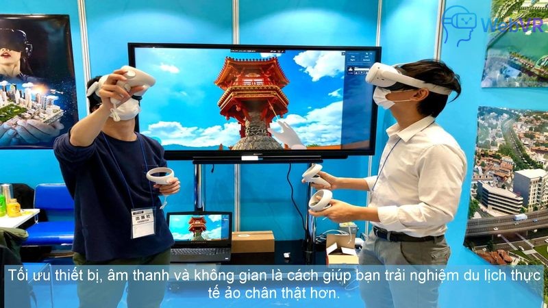 Tối ưu thiết bị, âm thanh và không gian là cách giúp bạn trải nghiệm du lịch thực tế ảo chân thật hơn.