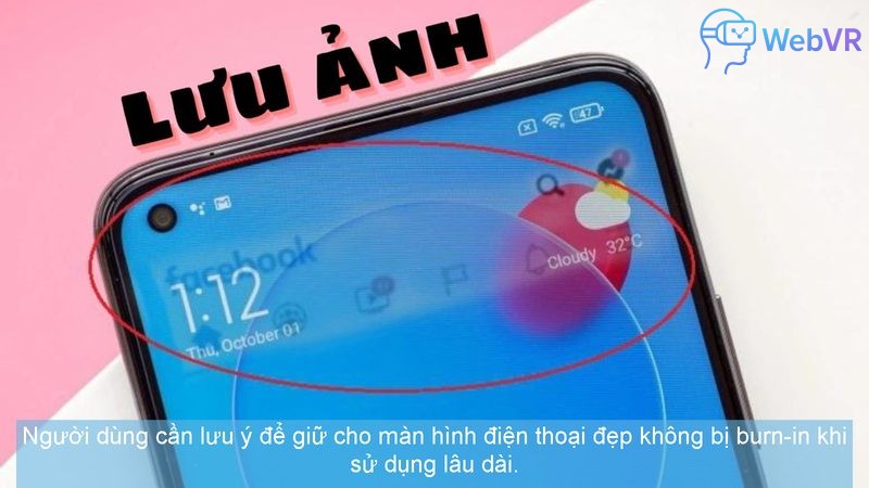 Người dùng cần lưu ý để giữ cho màn hình điện thoại đẹp không bị burn-in khi sử dụng lâu dài.