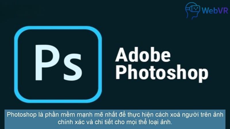 Photoshop là phần mềm mạnh mẽ nhất để thực hiện cách xoá người trên ảnh chính xác và chi tiết cho mọi thể loại ảnh.