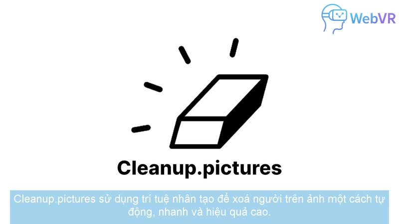 Cleanup.pictures sử dụng trí tuệ nhân tạo để xoá người trên ảnh một cách tự động, nhanh và hiệu quả cao.