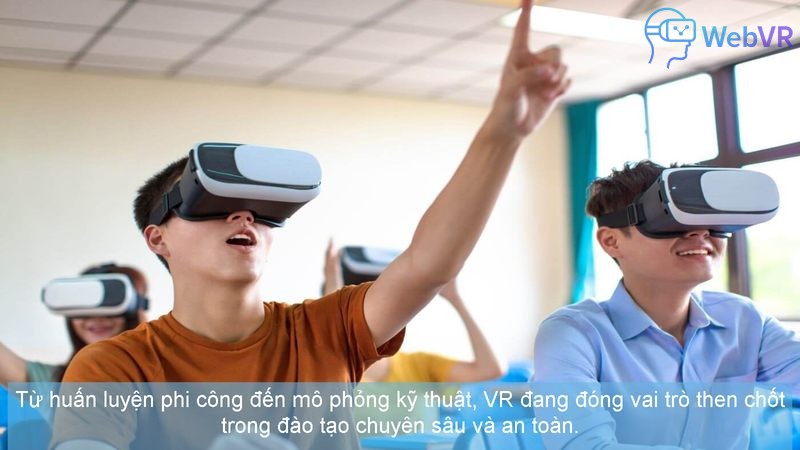 Từ huấn luyện phi công đến mô phỏng kỹ thuật, VR đang đóng vai trò then chốt trong đào tạo chuyên sâu và an toàn.